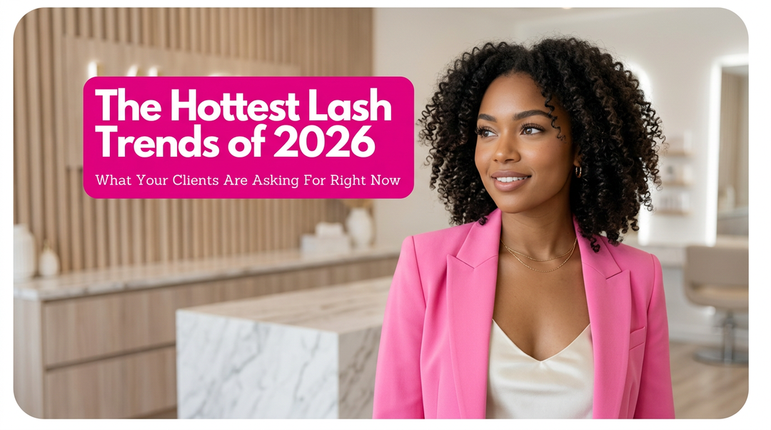 The Hottest Lash Trends of 2026: What Your Clients Are Asking For Right Now